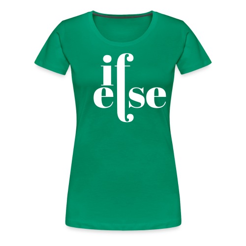 if-else-final - Women's Premium T-Shirt