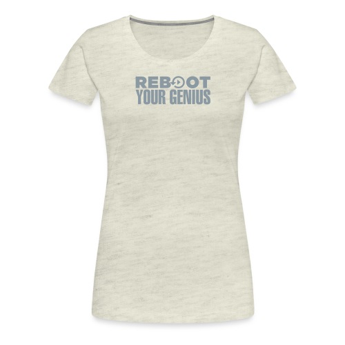 Reboot Your Genius - Women's Premium T-Shirt
