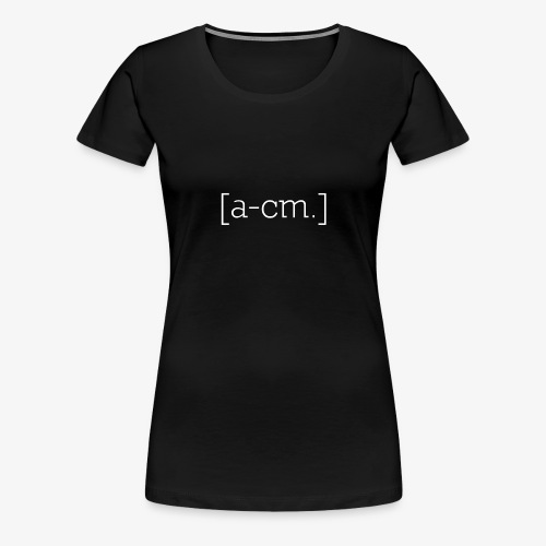 [a-cm.] - Women's Premium T-Shirt