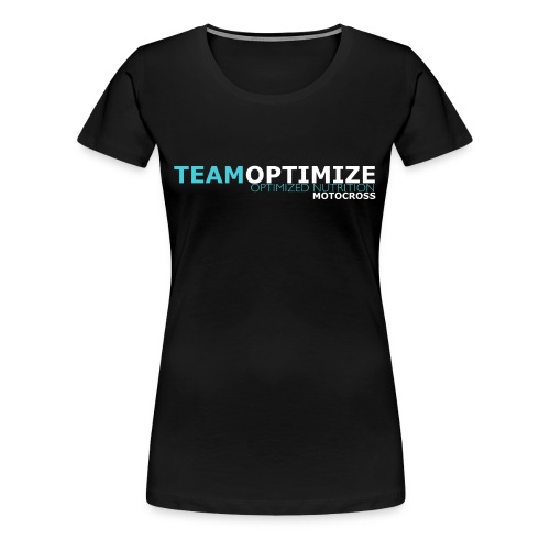 TEAM OPTIMIZE MOTO - Women's Premium T-Shirt