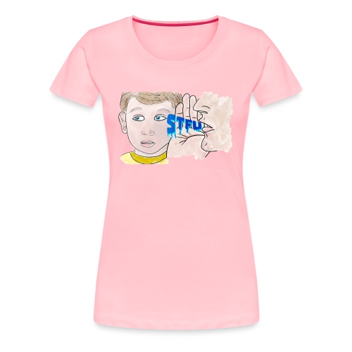 STFU - Women's Premium T-Shirt