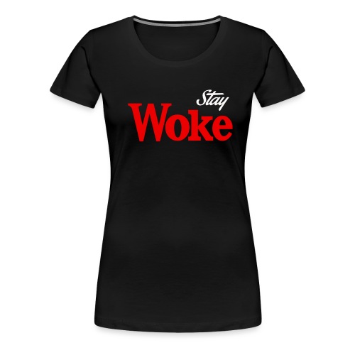 stay woke - Women's Premium T-Shirt