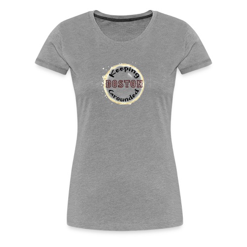 keepingbostongrounded - Women's Premium T-Shirt