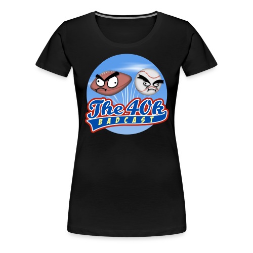 40k Badcast: Team Sports - Women's Premium T-Shirt