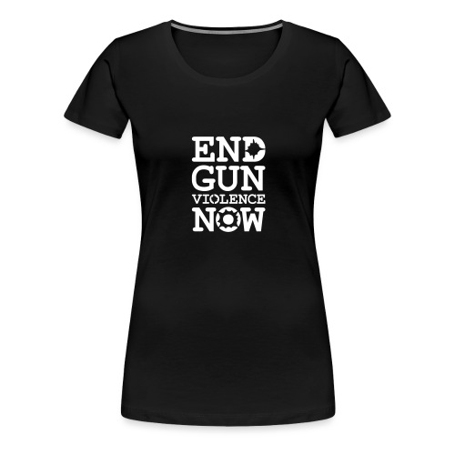 End Gun Violence Now - Women's Premium T-Shirt