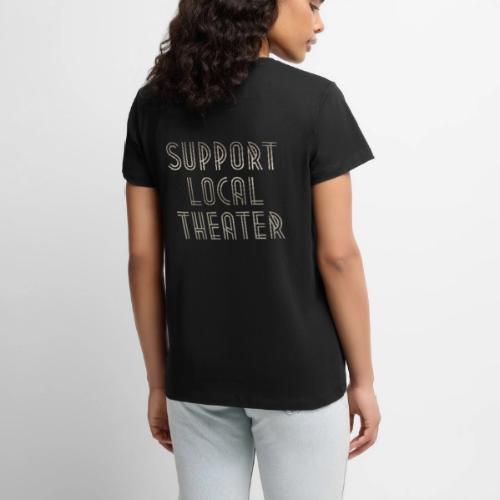 Support Local Theatre Swag - Women's Premium T-Shirt