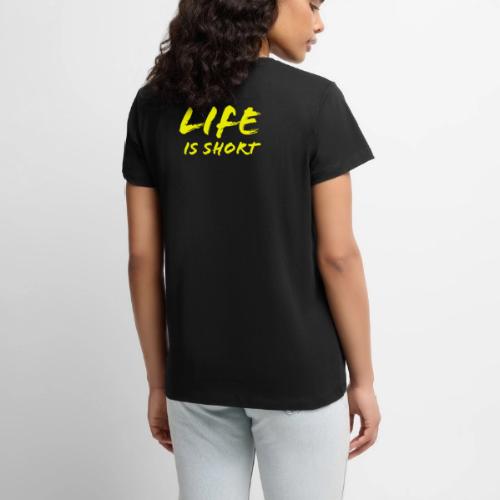 Life is Short - Women's Premium T-Shirt