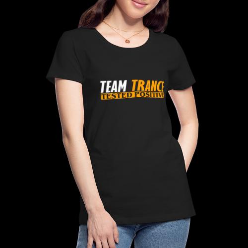 Team Trance - Tested Positive - Women's Premium T-Shirt