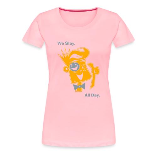 We Slay All Day Shiny Shirt Metallic Silver & Gold - Women's Premium T-Shirt