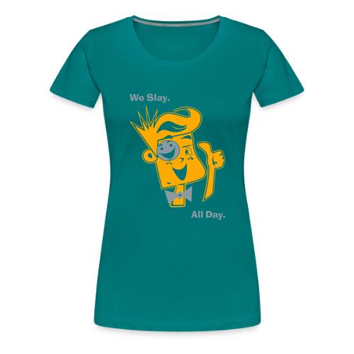 We Slay All Day Shiny Shirt Metallic Silver & Gold - Women's Premium T-Shirt