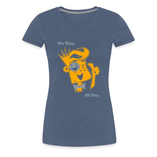We Slay All Day Shiny Shirt Metallic Silver & Gold - Women's Premium T-Shirt