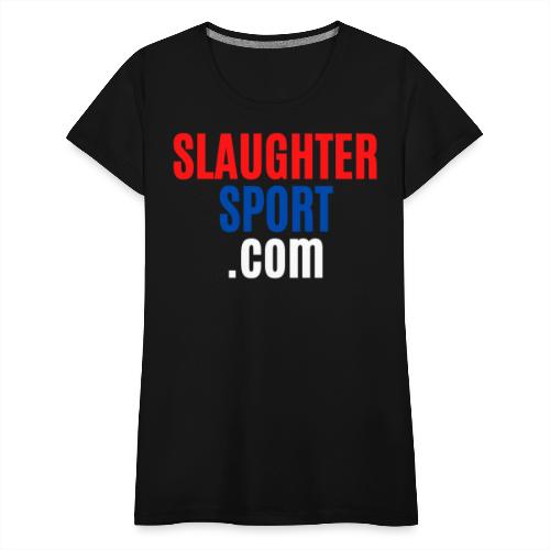 SLAUGHTERSPORT.COM - Women's Premium T-Shirt