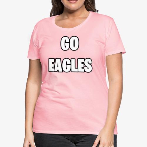 GO EAGLES - Women's Premium T-Shirt