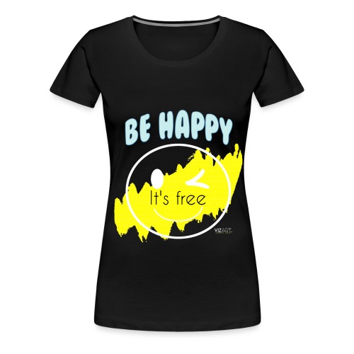 Be happy - Women's Premium T-Shirt