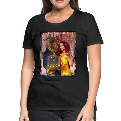 The Beauty Becomes The Beast F01 - Toon Version - Women's Premium T-Shirt