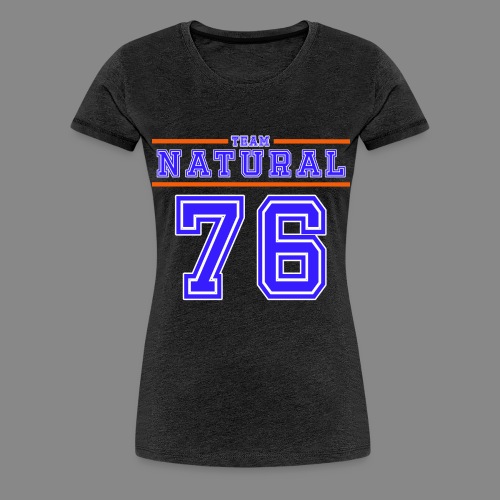 Team Natural 76 - Women's Premium T-Shirt