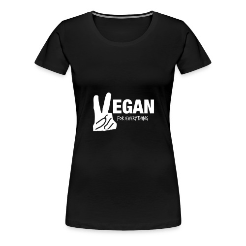 Vegan For Everything white design - Women's Premium T-Shirt