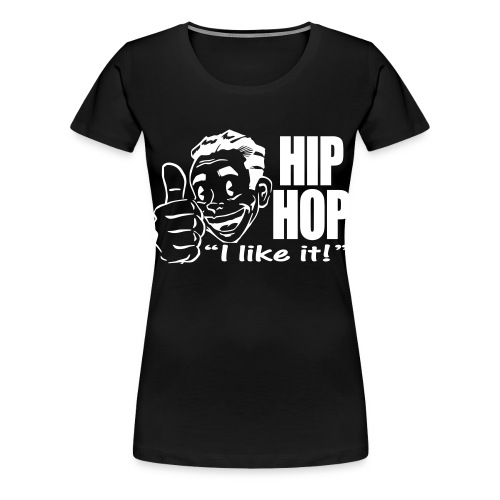 HIPHOP I Like It! - Women's Premium T-Shirt
