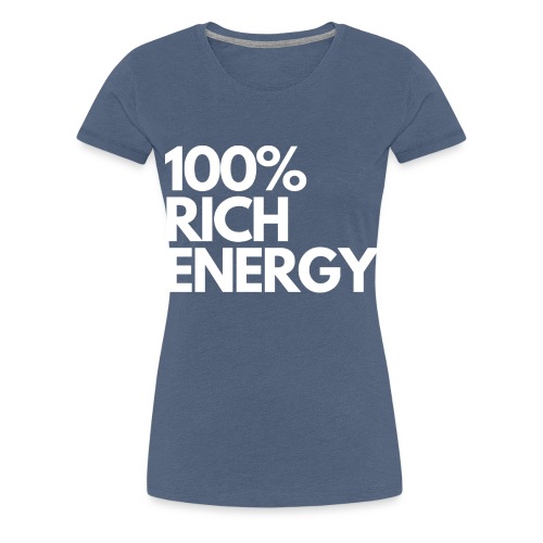 100 rich energy - Women's Premium T-Shirt