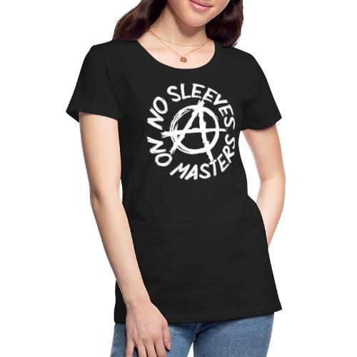 NO SLEEVES NO MASTERS - Women's Premium T-Shirt