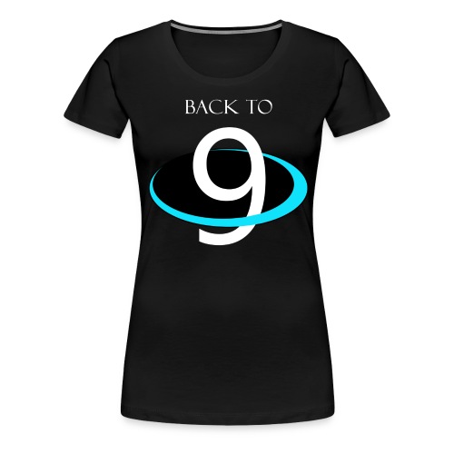 BACK to 9 PLANETS - Women's Premium T-Shirt
