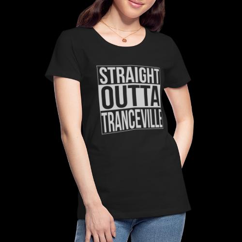 Straight outta tranceville - Women's Premium T-Shirt