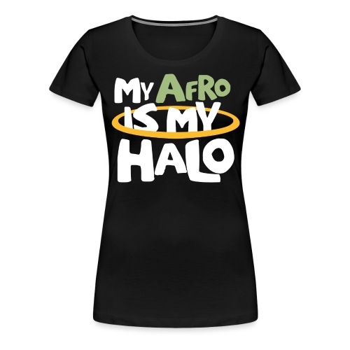 MY AFRO IS MY HALO (GREEN) - Women's Premium T-Shirt