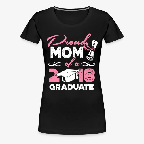 Proud Mom Graduate Mother Gift Shirt - Women's Premium T-Shirt