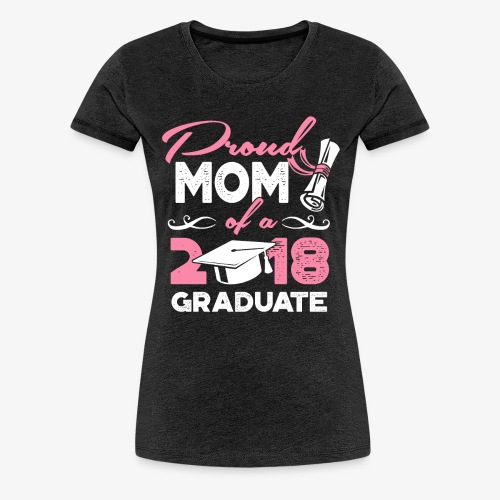 Proud Mom Graduate Mother Gift Shirt - Women's Premium T-Shirt