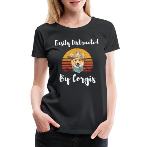 Easily Distracted By Corgis Funny Cute Corgi Lover - Women's Premium T-Shirt