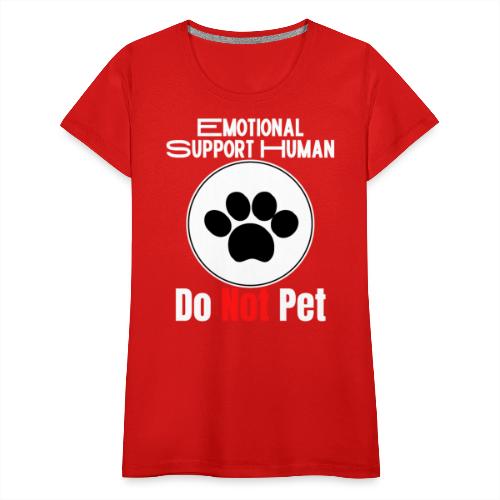 Emotional Support Human Do Not Pet Dog Service - Women's Premium T-Shirt