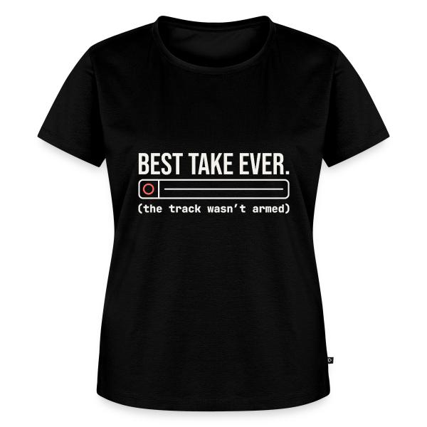 Best Take Ever - Home Recording Humor Women's Premium T-Shirt