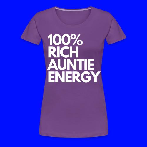 100 rich auntie energy tee - Women's Premium T-Shirt