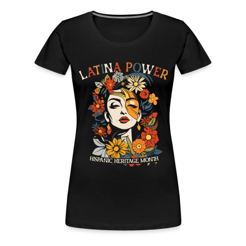 Hispanic Heritage Latina Power Flowers Women - Women's Premium T-Shirt