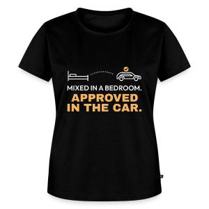 Mixed in a Bedroom, Approved in the Car Women's Premium T-Shirt