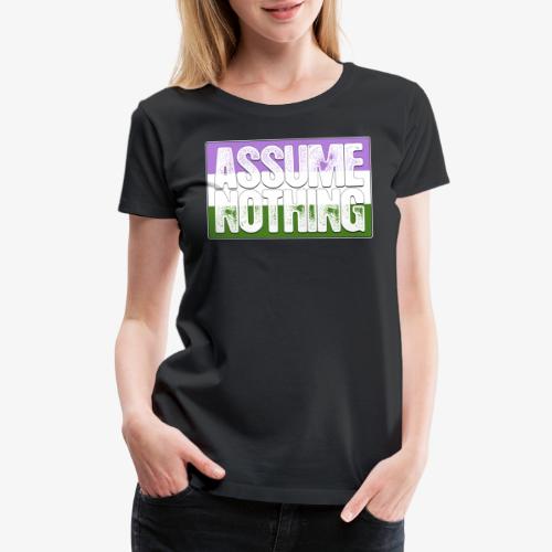 Assume Nothing Genderqueer Pride Flag - Women's Premium T-Shirt