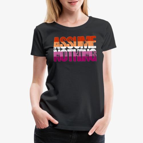 Assume Nothing Lesbian Pride - Women's Premium T-Shirt