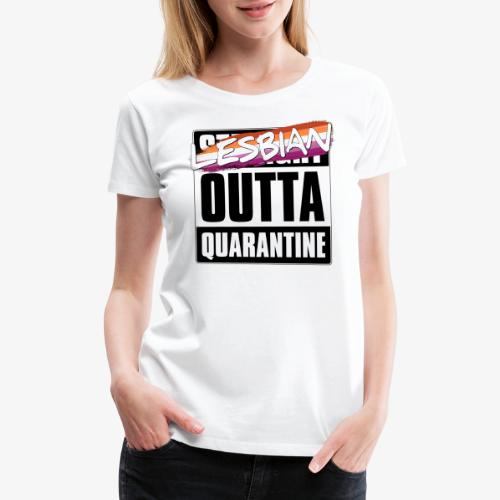 Lesbian Outta Quarantine - Lesbian Pride - Women's Premium T-Shirt