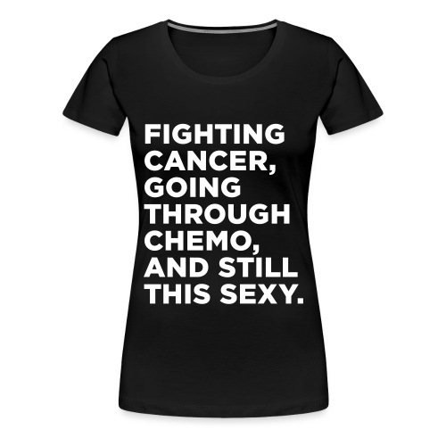 Cancer Fighter Quote - Women's Premium T-Shirt