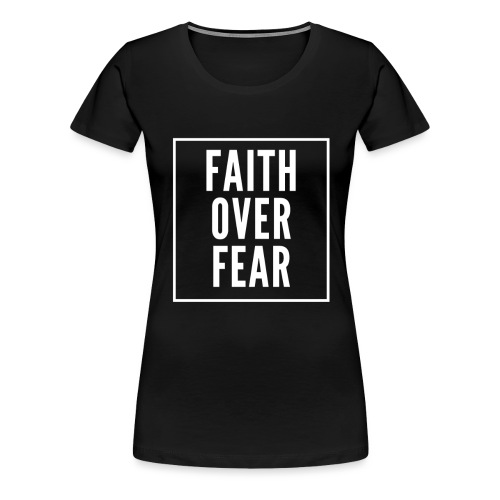 Faithoverfear - Women's Premium T-Shirt