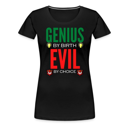 GENIUS By Birth EVIL By Choice -Devils Light Bulbs - Women's Premium T-Shirt