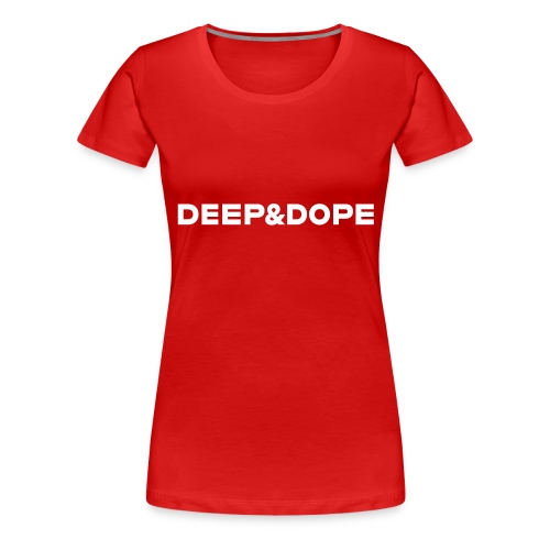 DEEP&DOPE WHT - Women's Premium T-Shirt