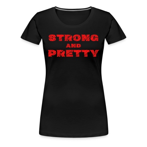 Strong And Pretty | Distressed Scratched Red Font - Women's Premium T-Shirt
