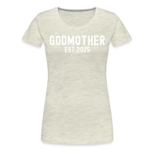 Godmother Est 2025 (distressed font) - Women's Premium T-Shirt