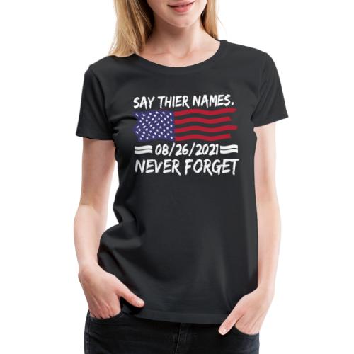 Say their names Joe 08/26/21 never forget gifts - Women's Premium T-Shirt