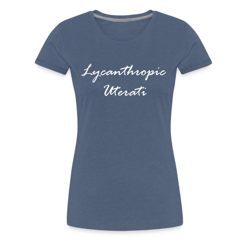 Lycanthropic Uterati - Women's Premium T-Shirt