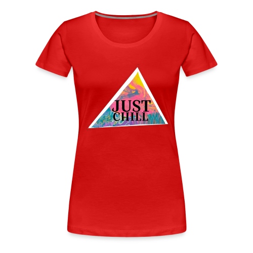 Just chill - Women's Premium T-Shirt