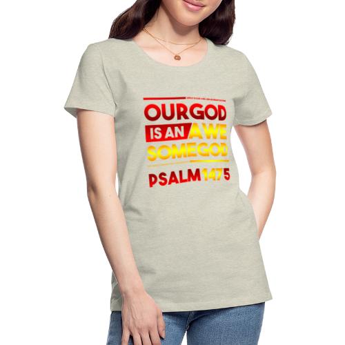 Our God is an Awesome God - Women's Premium T-Shirt
