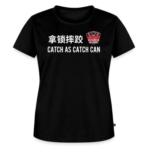 Catch As Catch Can - Women's Premium T-Shirt