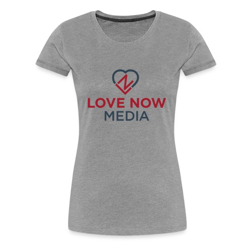 Love Now™ Media - Women's Premium T-Shirt